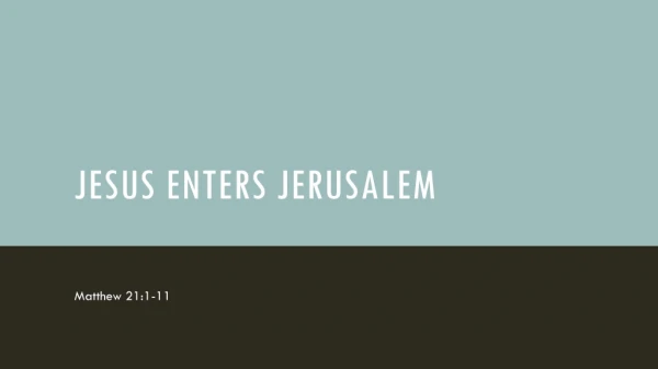 Sunday April 14, 2019 Sermon on Matthew 21:1-11 Jesus Entry into Jerusalem