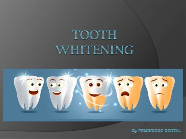 Tooth whitening -Pembridge Dental