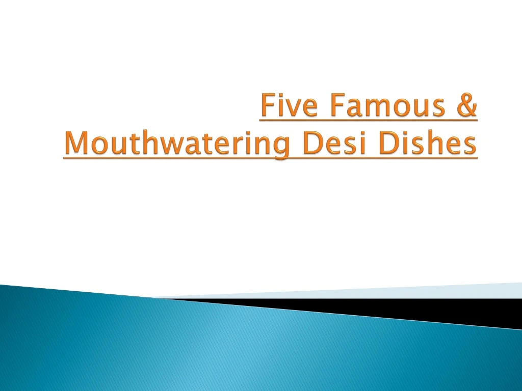 five famous mouthwatering desi dishes