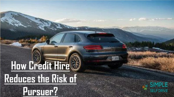 How Credit Hire Reduces the Risk of Pursuer?