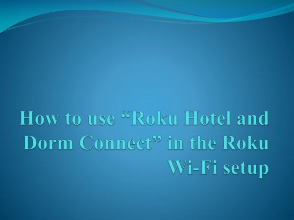 How to use Roku Hotel and Dorm Connect in the Roku Wi-Fi setup