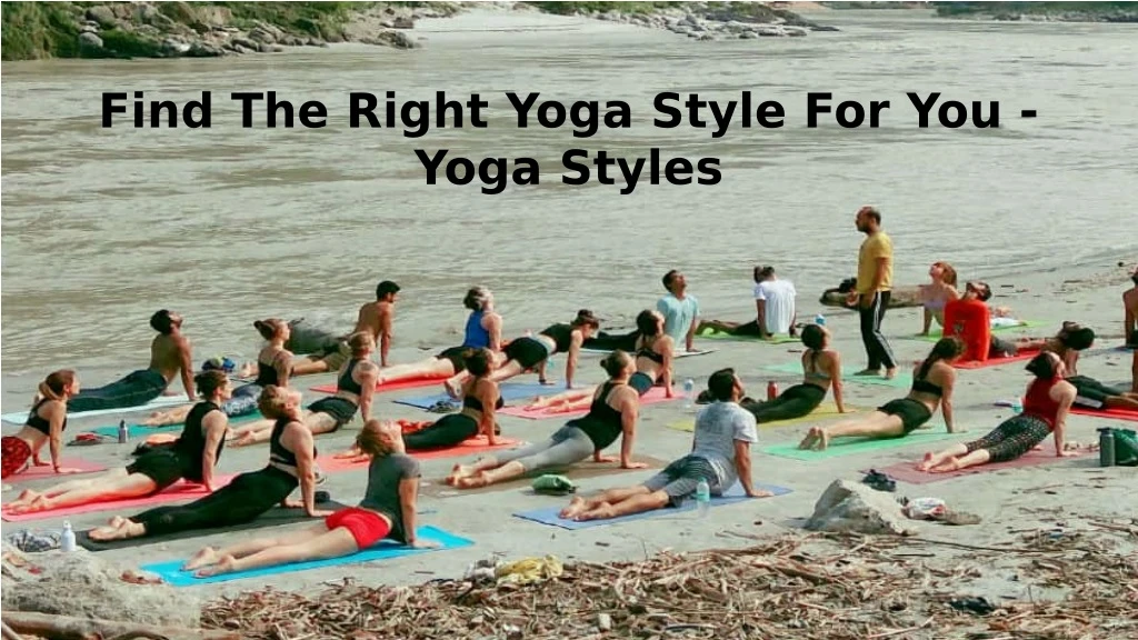 find the right yoga style for you yoga styles