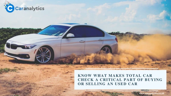 Know what makes Total car check a critical part of buying or selling an used car