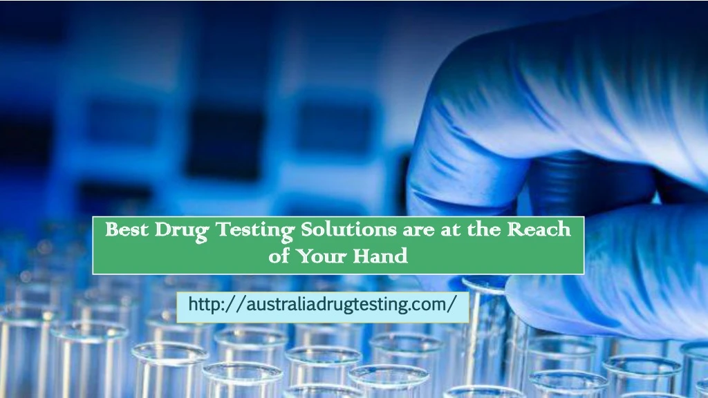 best drug testing solutions are at the reach of your hand
