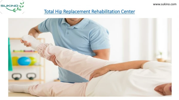 Total Hip Replacement Rehabilitation Center