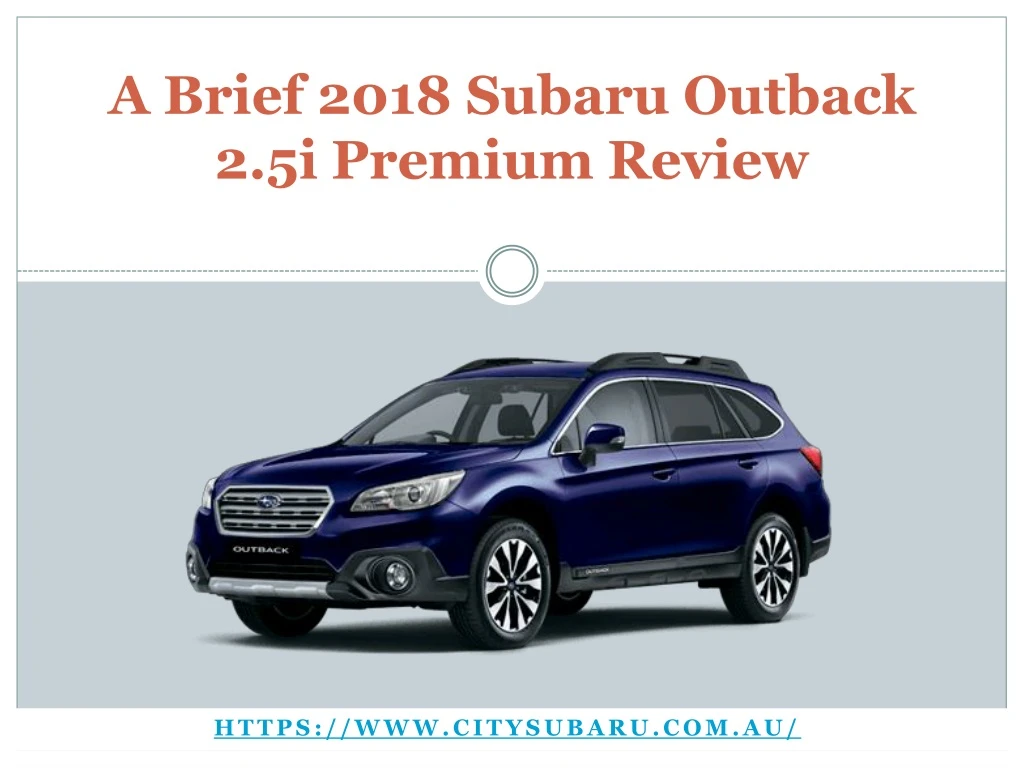 a brief 2018 subaru outback 2 5i premium review