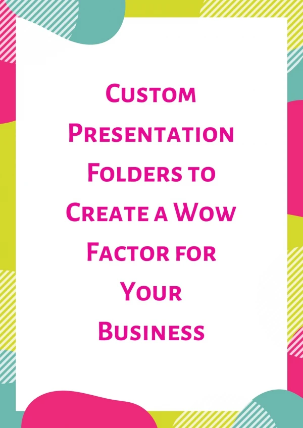Custom Presentation Folders to Create a Wow Factor for Your Business