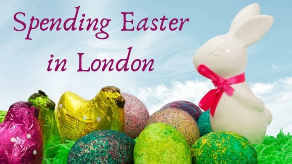 Spending Easter in London