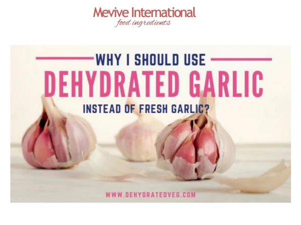 Why I should use dehydrated garlic instead of fresh garlic? | Mevive International