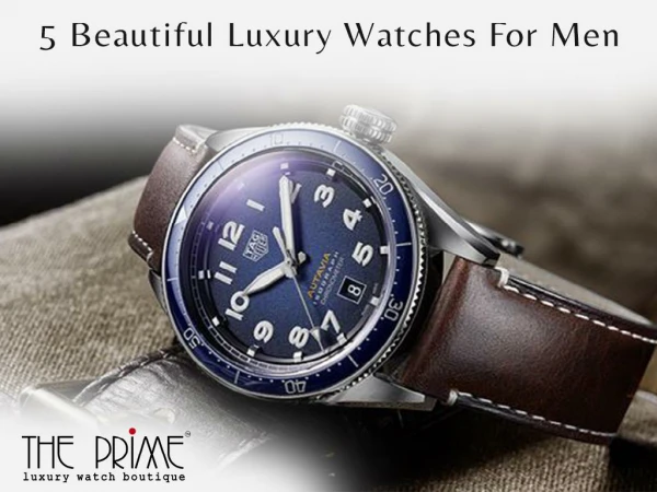 5 Beautiful Luxury Watches For Men