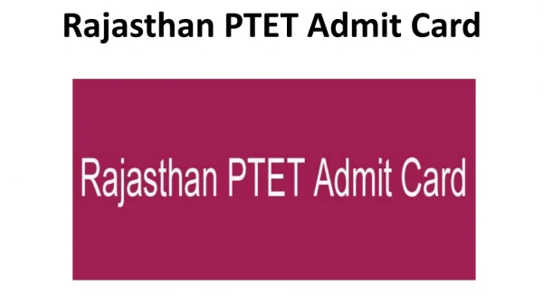 Rajasthan PTET Admit Card 2019 | Get Rajasthan PTET 2019 Call Letter