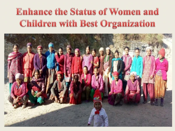 Enhance the Status of Women and Children with Best Organization