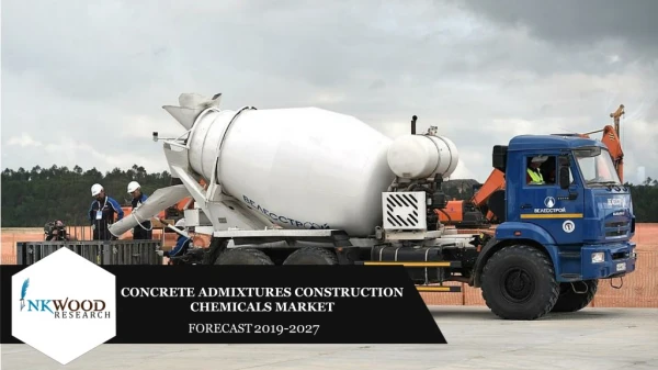 Concrete Admixtures Construction Chemicals Market Size, Share, Trends & Analysis 2019-2027-Inkwood Research