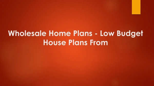 Wholesale Home Plans - Low Budget House Plans From