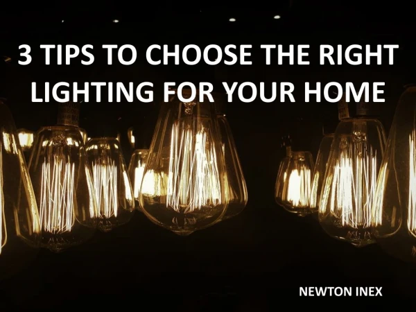3 tips to choose the right lighting for your home