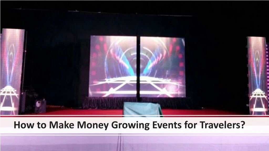 how to make money growing events for travelers