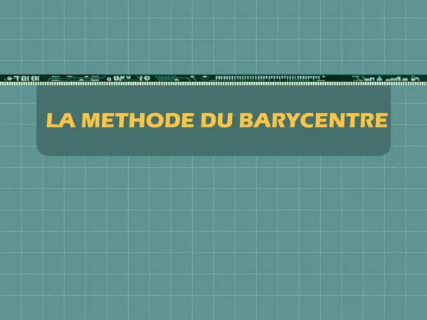 LA METHODE DU BARYCENTRE