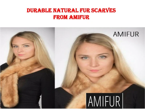 DURABLE NATURAL FUR SCARVES FROM AMIFUR