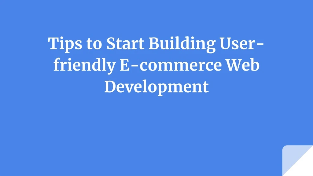 tips to start building user friendly e commerce web development