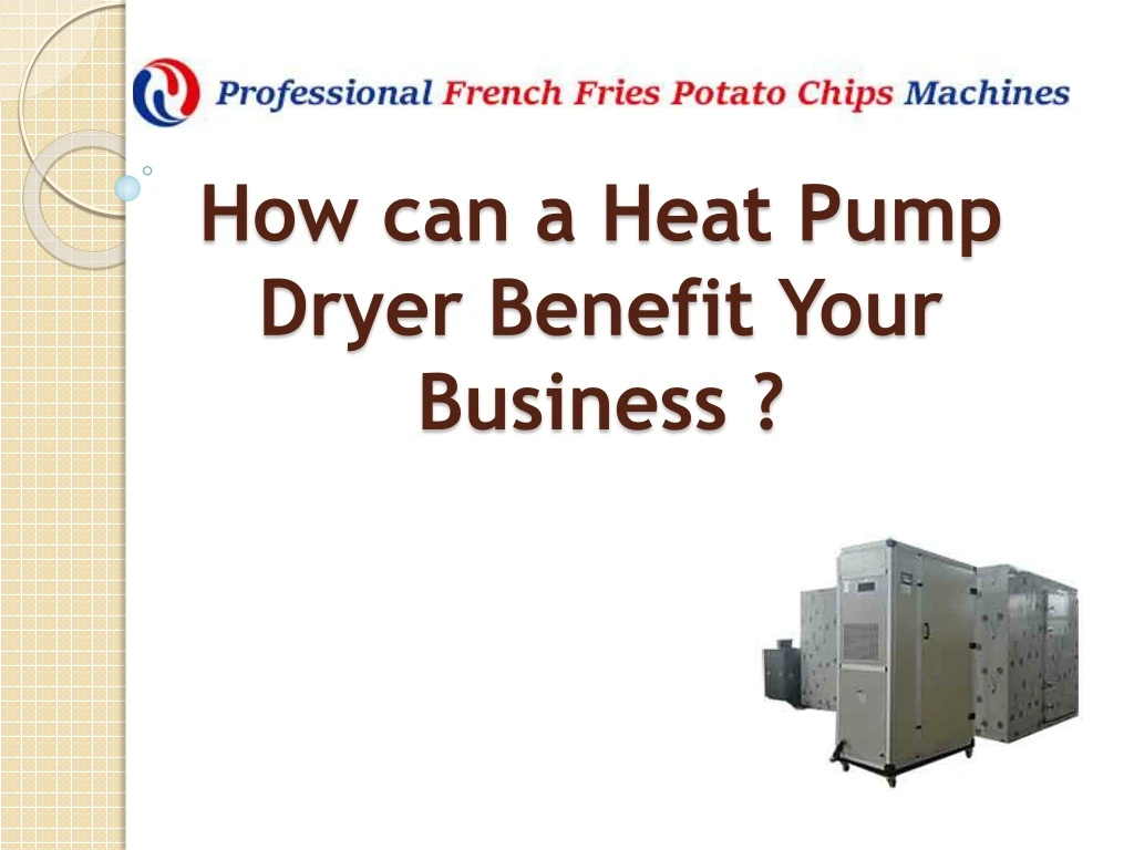 how can a heat pump dryer benefit your business