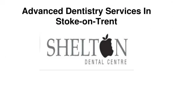 Advanced Dentistry Services In Stoke-On-Trent