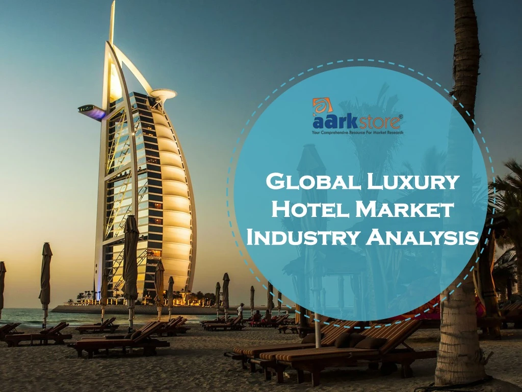 global luxury hotel market industry analysis