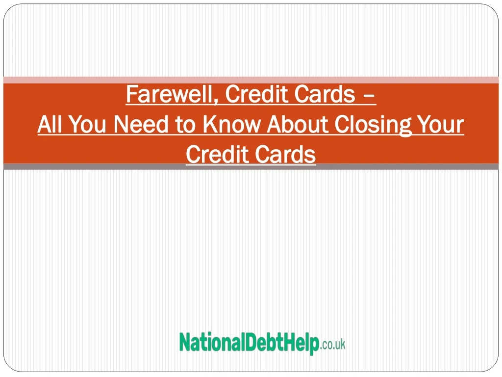farewell credit cards all you need to know about closing your credit cards