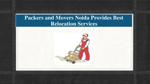 Packers and Movers Noida Provide The Best Relocation Services