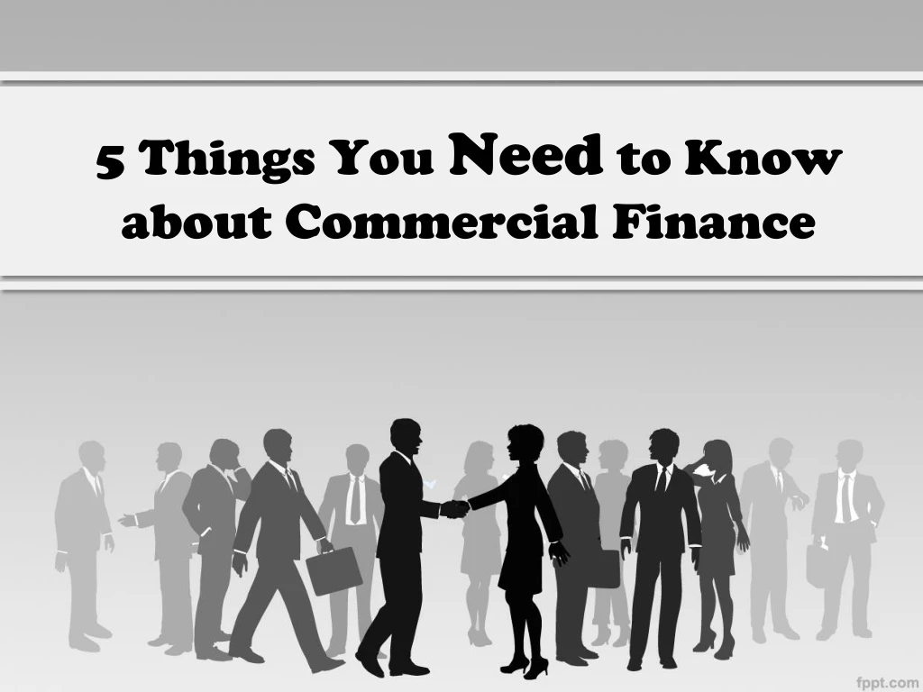 5 things you need to know about commercial finance