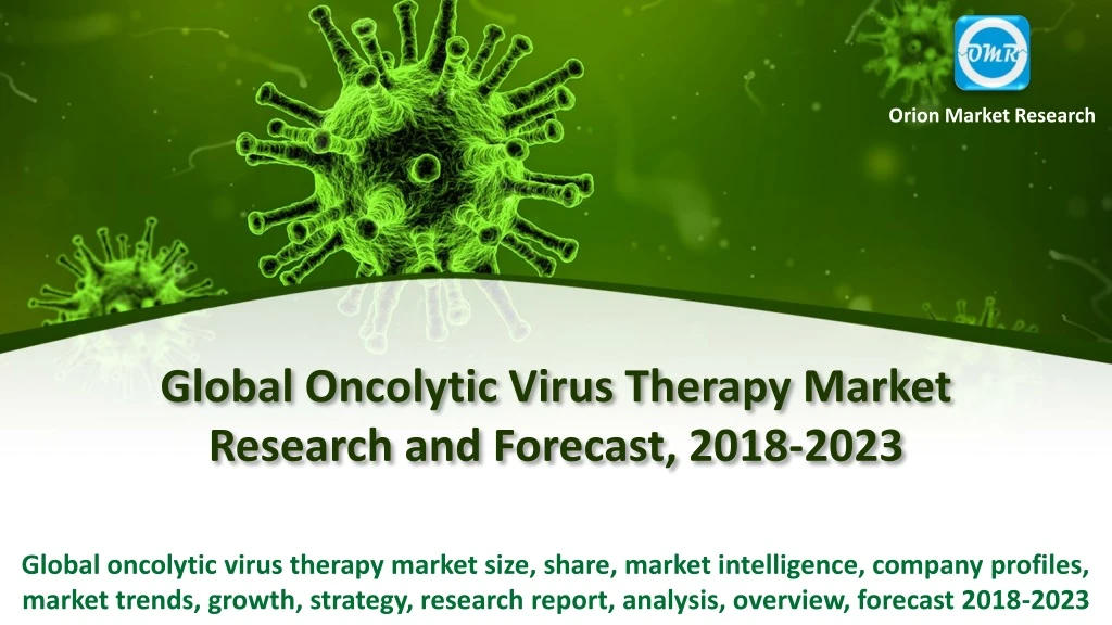 global oncolytic virus therapy market research and forecast 2018 2023