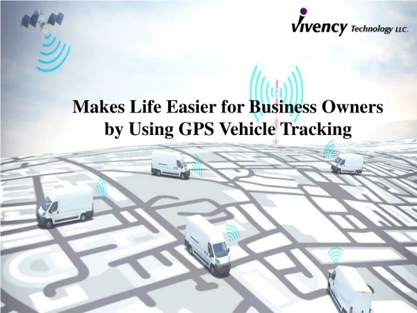Makes Life Easier for Business Owners by Using GPS Vehicle Tracking