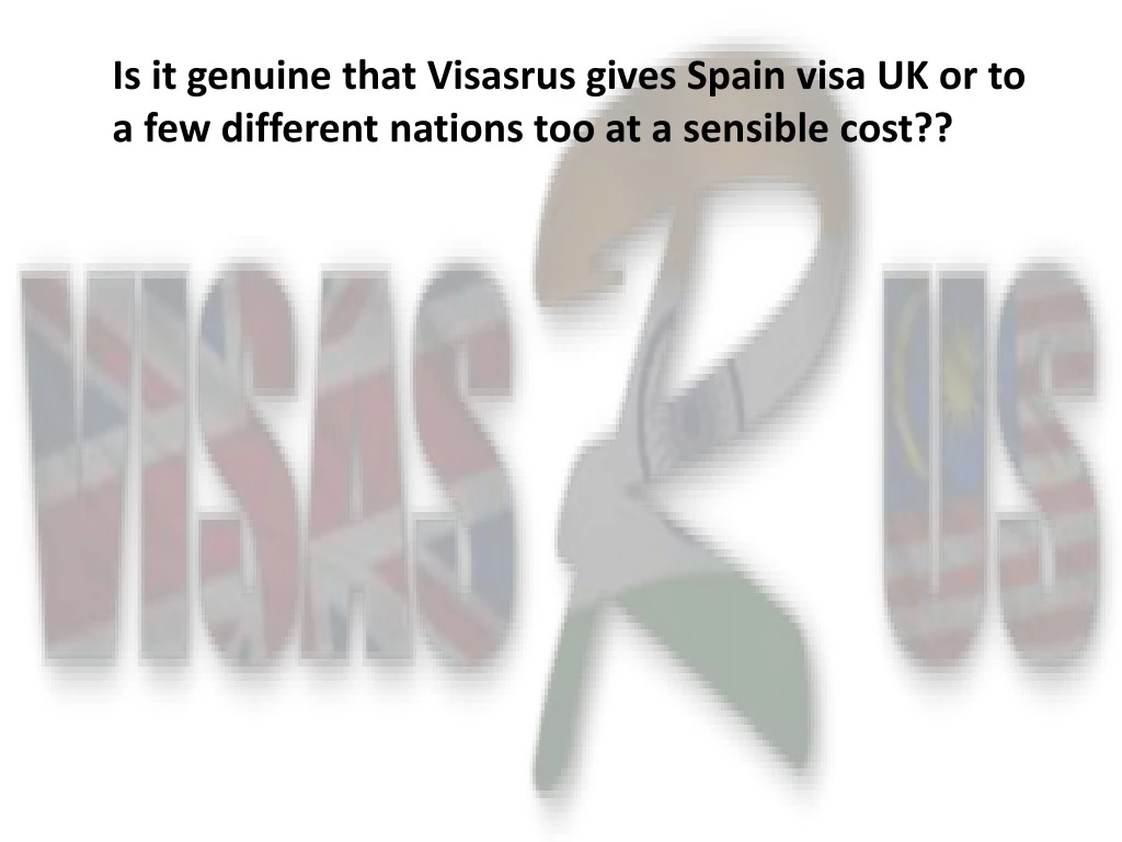 is it genuine that visasrus gives spain visa
