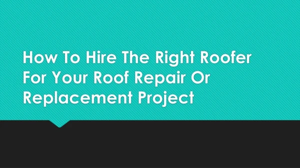 How To Hire The Right Roofer For Your Roof Repair Or Replacement Project