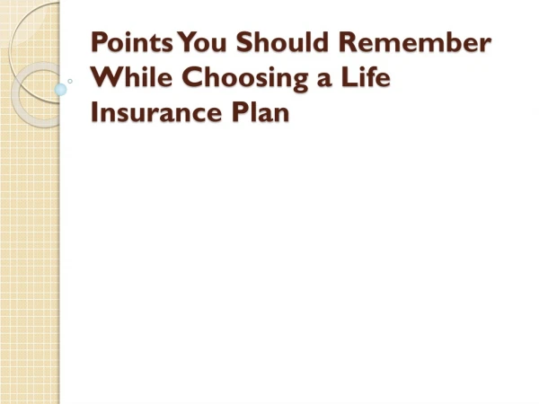 Points You Should Remember While Choosing a Life Insurance Plan