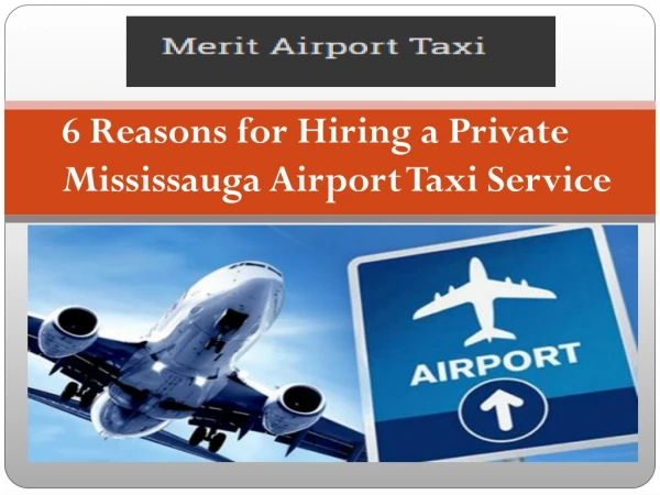 6 Reasons for Hiring a Private Mississauga Airport Taxi Service