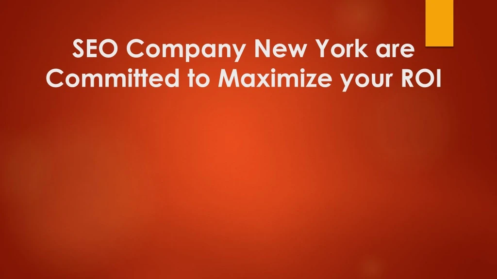 seo company new york are committed to maximize your roi
