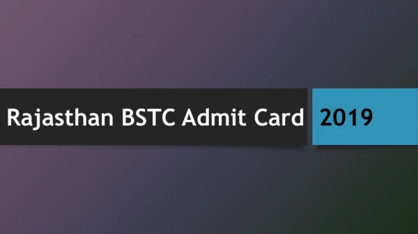 Rajasthan BSTC Admit Card 2019 Download BSTC GGTU Call Letter Here