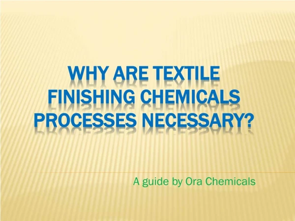 Why Are Textile Finishing Chemicals Processes Necessary?