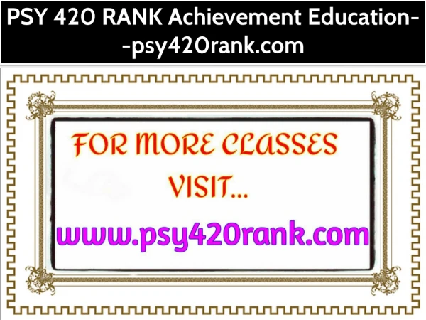 PSY 420 RANK Achievement Education--psy420rank.com