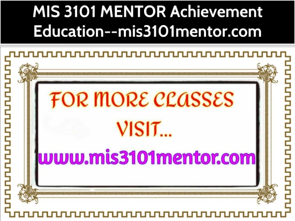 MIS 3101 MENTOR Achievement Education--mis3101mentor.com