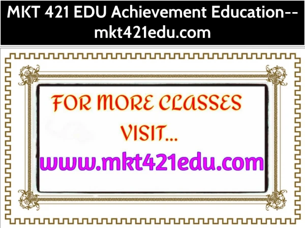 MKT 421 EDU Achievement Education--mkt421edu.com