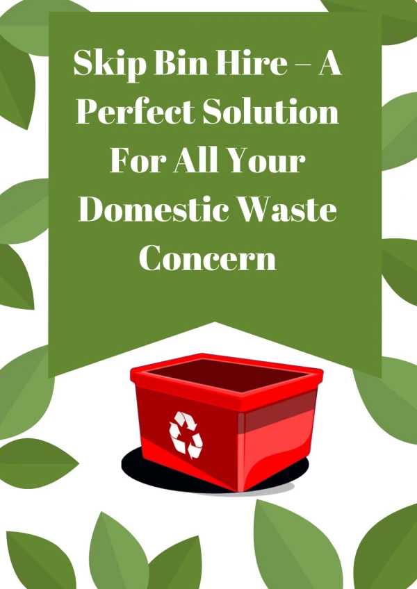 Skip Bin Hire – A Perfect Solution For All Your Domestic Waste Concern