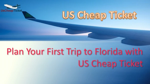 Plan Your First Trip to Florida with US Cheap Ticket