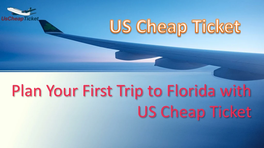 plan your first trip to florida with us cheap ticket