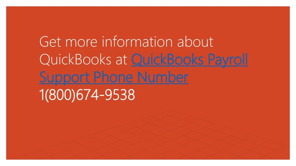 get more information about quickbooks at quickbooks payroll support phone number 1 800 674 9538