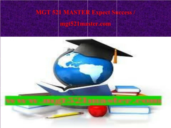 MGT 521 MASTER Expect Success / mgt521master.com