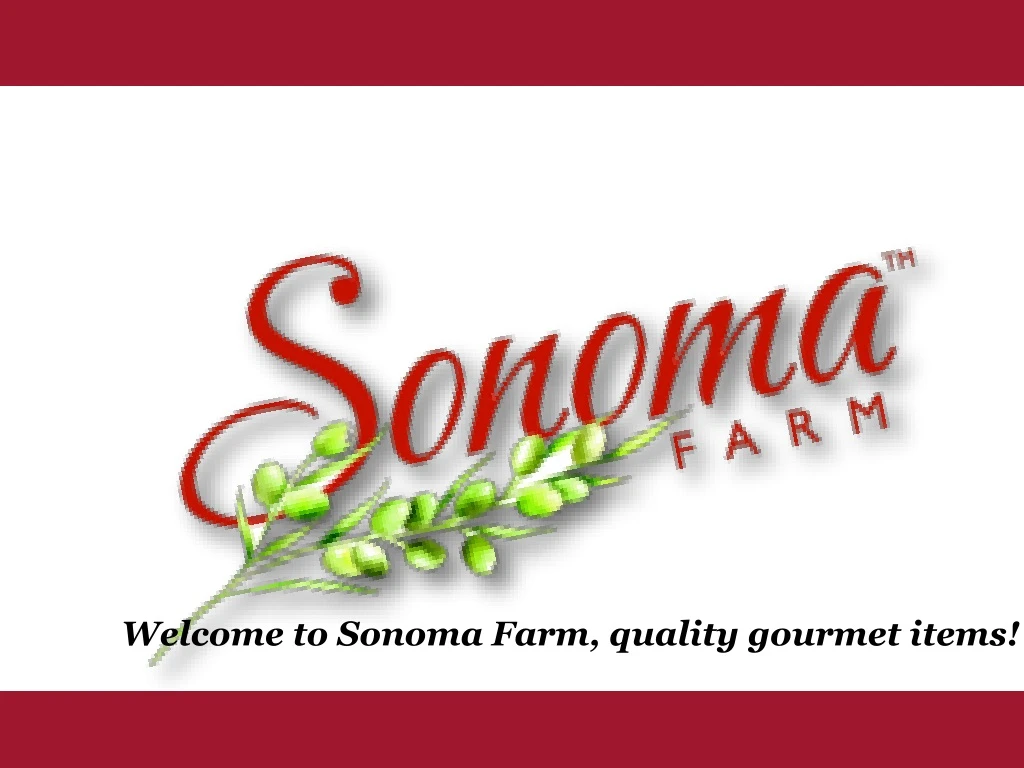 welcome to sonoma farm quality gourmet items