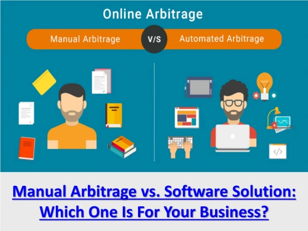 Manual Arbitrage vs. Online Arbitrage Software Solution: Which One Is For Your Business?
