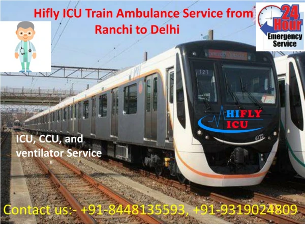 Get Best Price Train Ambulance Service from Ranchi to Delhi By Hifly ICU