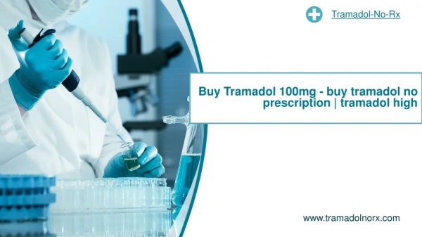 Buy Tramadol 100mg - buy tramadol no prescription | tramadol high